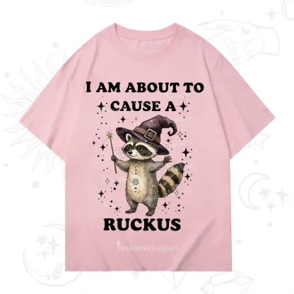 Purplehecate I Am About To Cause A Ruckus T-Shirt