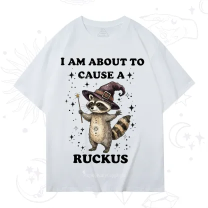 Purplehecate I Am About To Cause A Ruckus T-Shirt