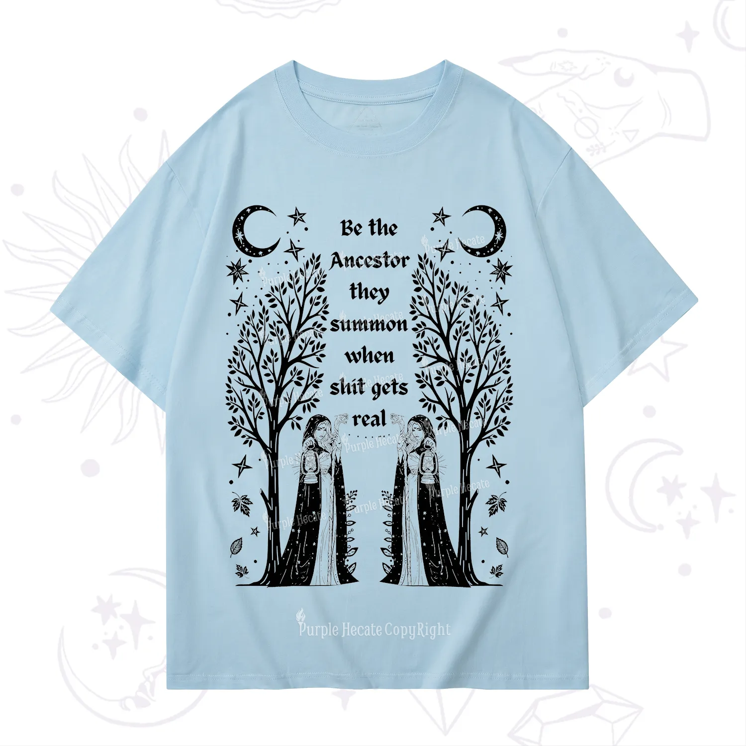 Purplehecate Be The Ancestor They Summon When Shit Gets Real T-Shirt