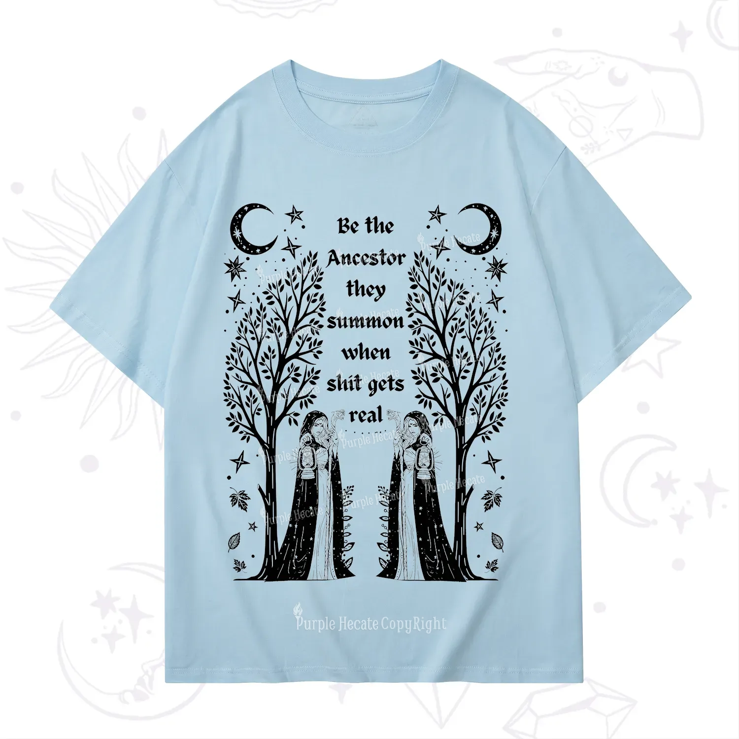 Purplehecate Be The Ancestor They Summon When Shit Gets Real T-Shirt