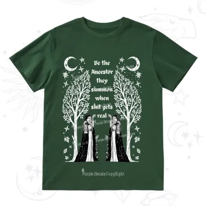Purplehecate Be The Ancestor They Summon When Shit Gets Real T-Shirt