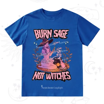Purplehecate Burn Sage Not Witches T-Shirt