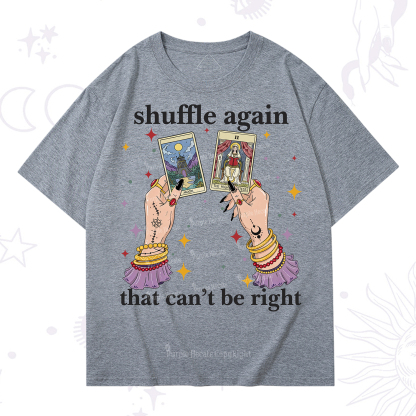 Purplehecate Shuffle Again That Can��t Be Right T-Shirt