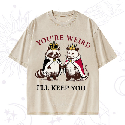 Purplehecate You're Weird I'll Keep You Washed T-Shirt