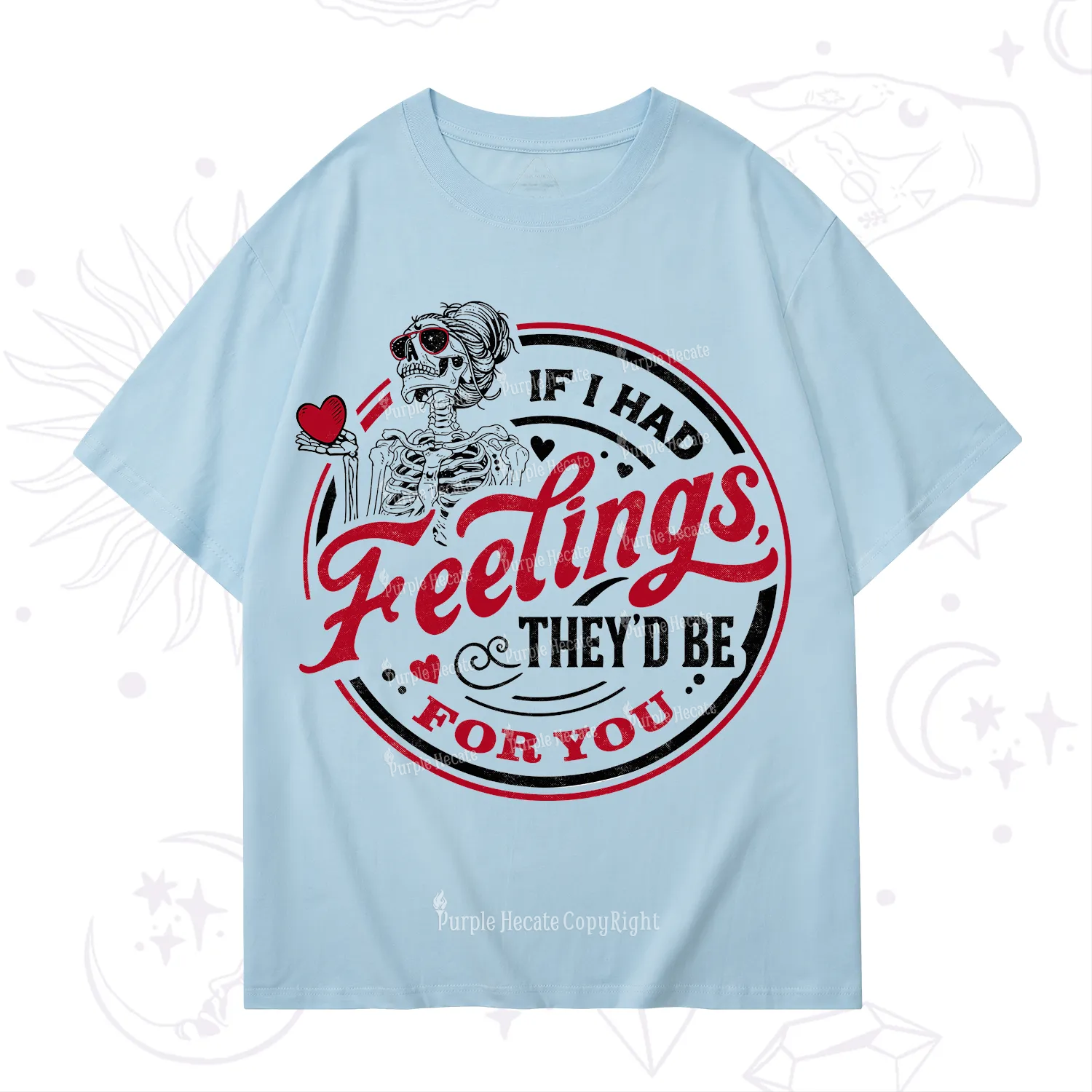Purplehecate If I Had Feelings They'd Be For You Valentine T-Shirt