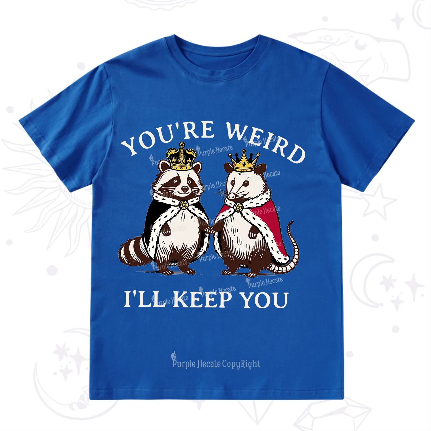 Purplehecate You're Weird I'll Keep You T-Shirt