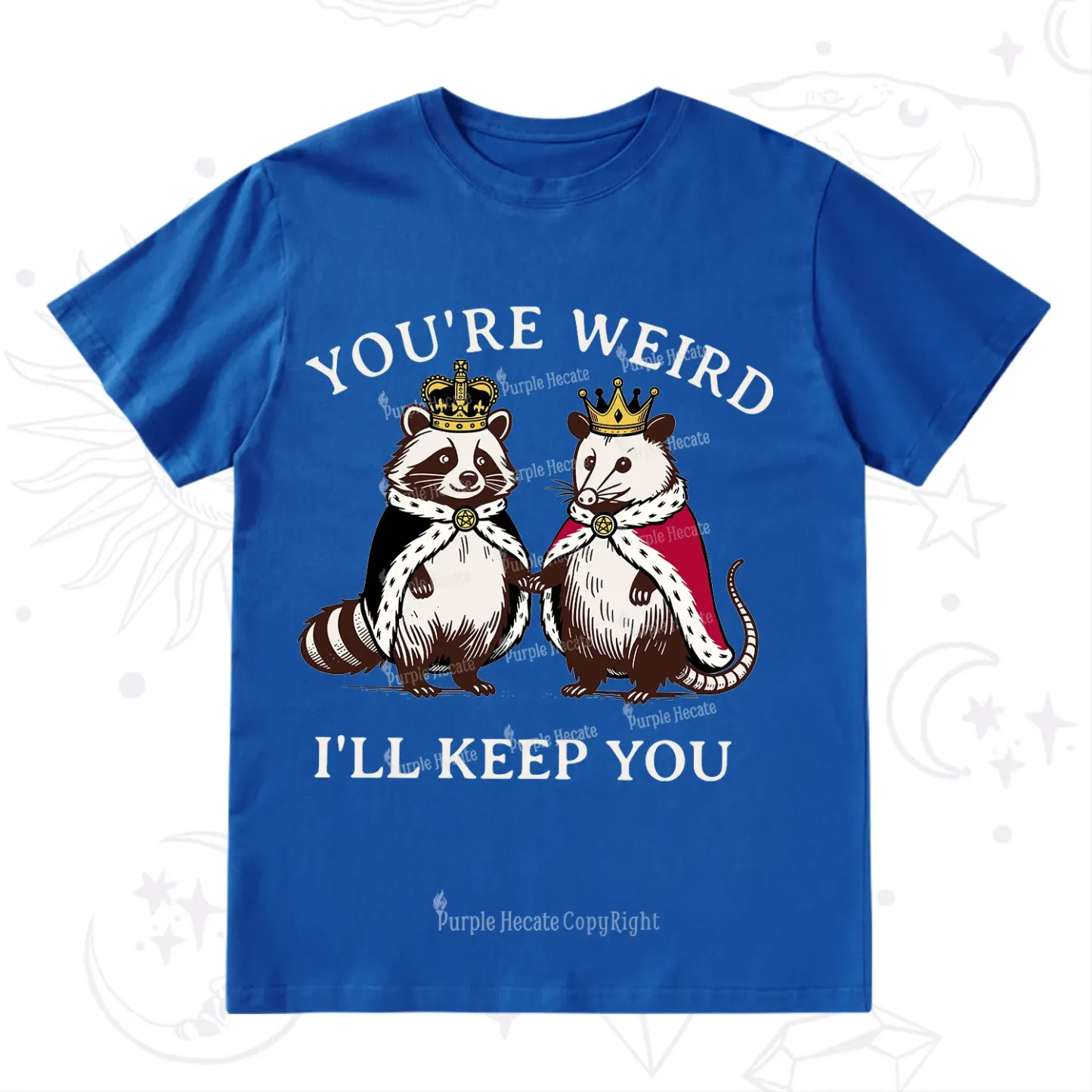 Purplehecate You're Weird I'll Keep You T-Shirt