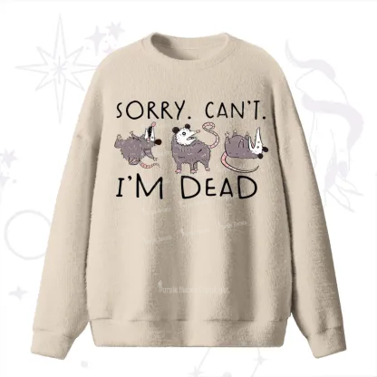 Purplehecate Funny Possum Sorry I Can't I'm Dead Fuzzy Ugly Sweater