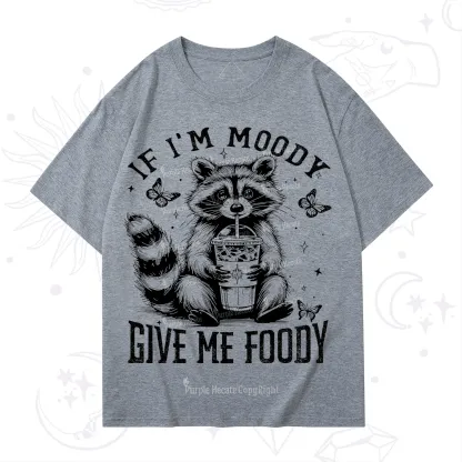 Purplehecate If I'm Moody Give Me Foody T-Shirt