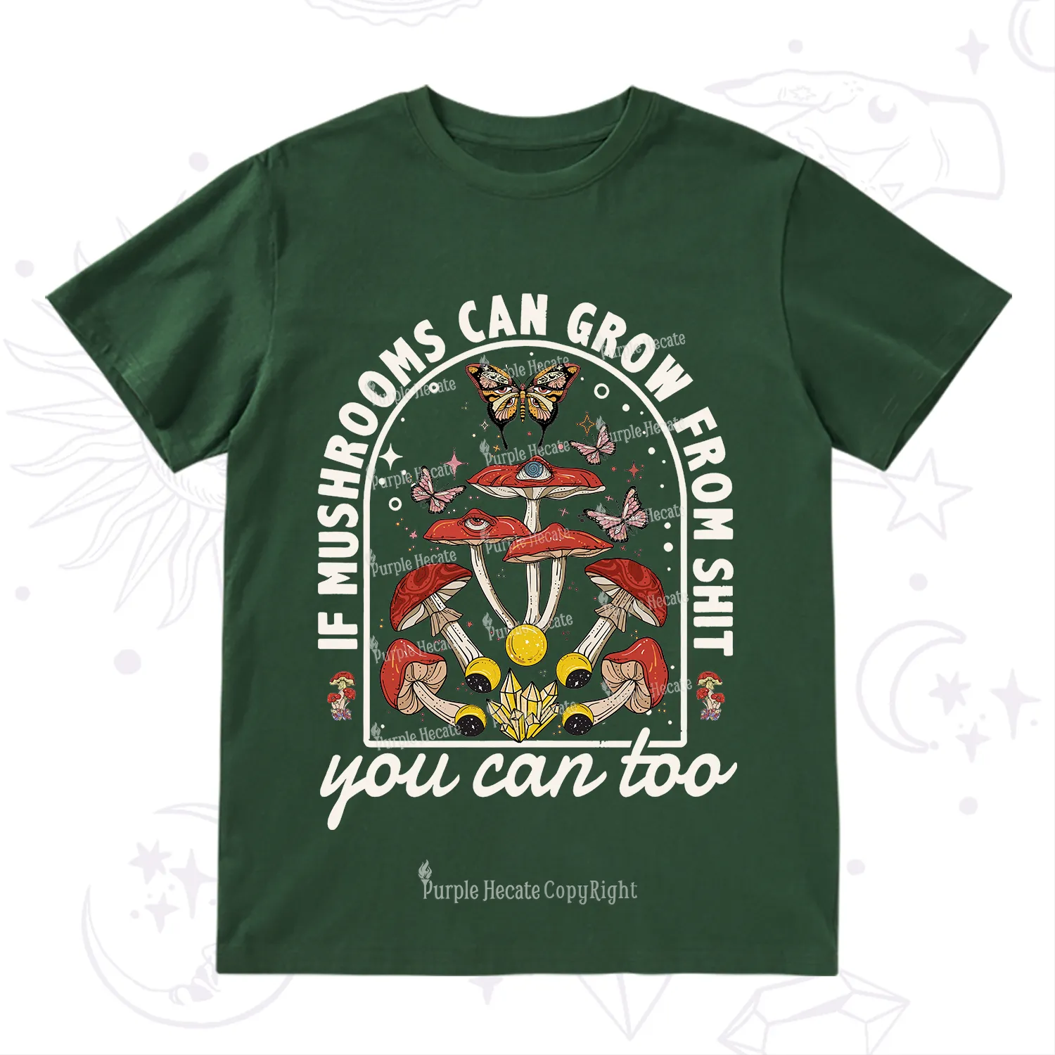 Purplehecate If Mushrooms Can Grow From Shit T-Shirt