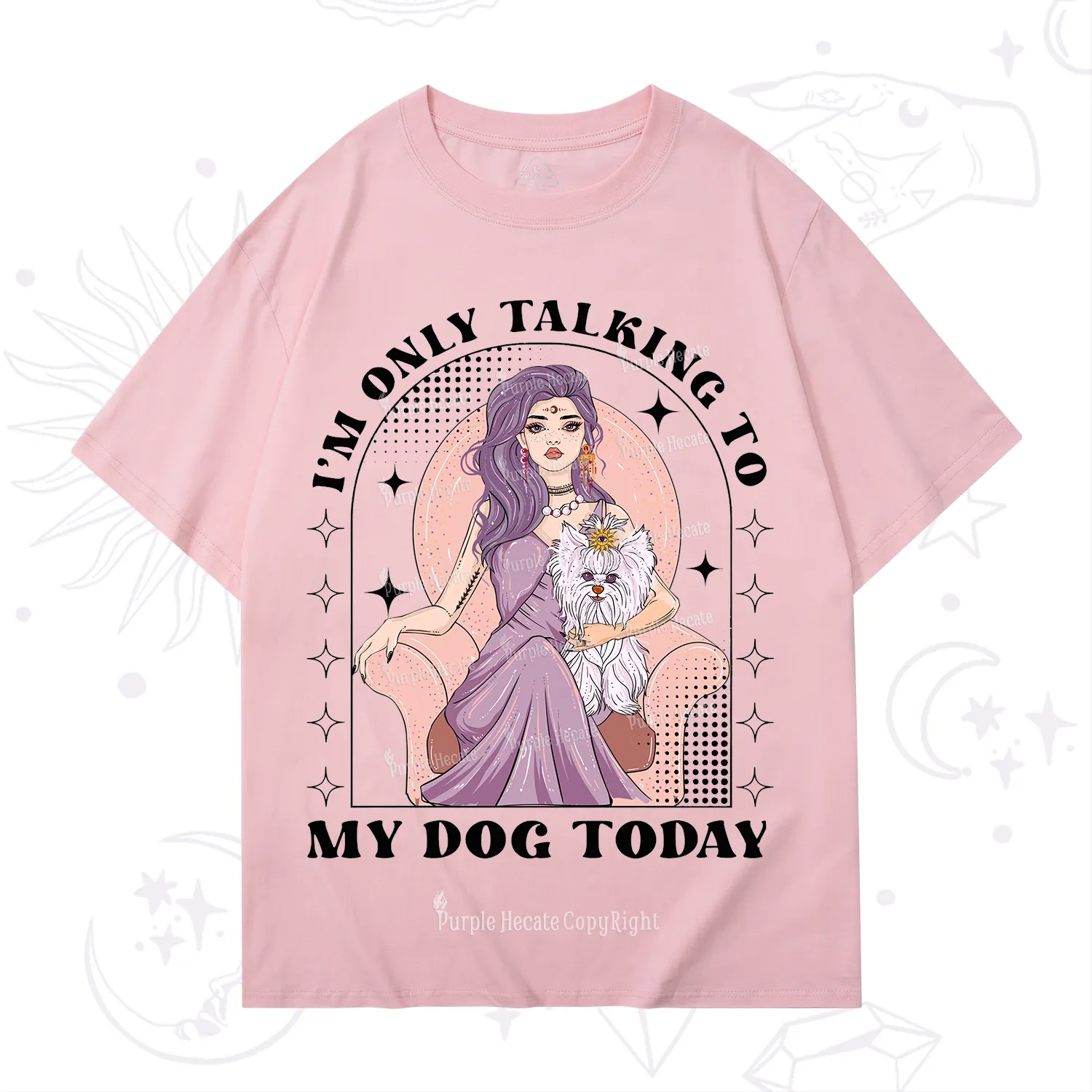 Purplehecate I'm Only Talking to My Dog Today T-Shirt