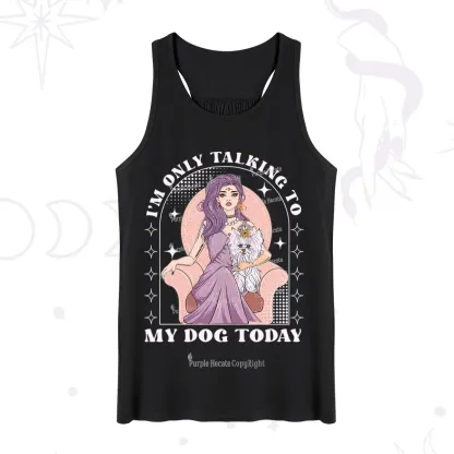 Purplehecate I'm Only Talking to My Dog Today Tank