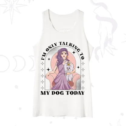 Purplehecate I'm Only Talking to My Dog Today Tank