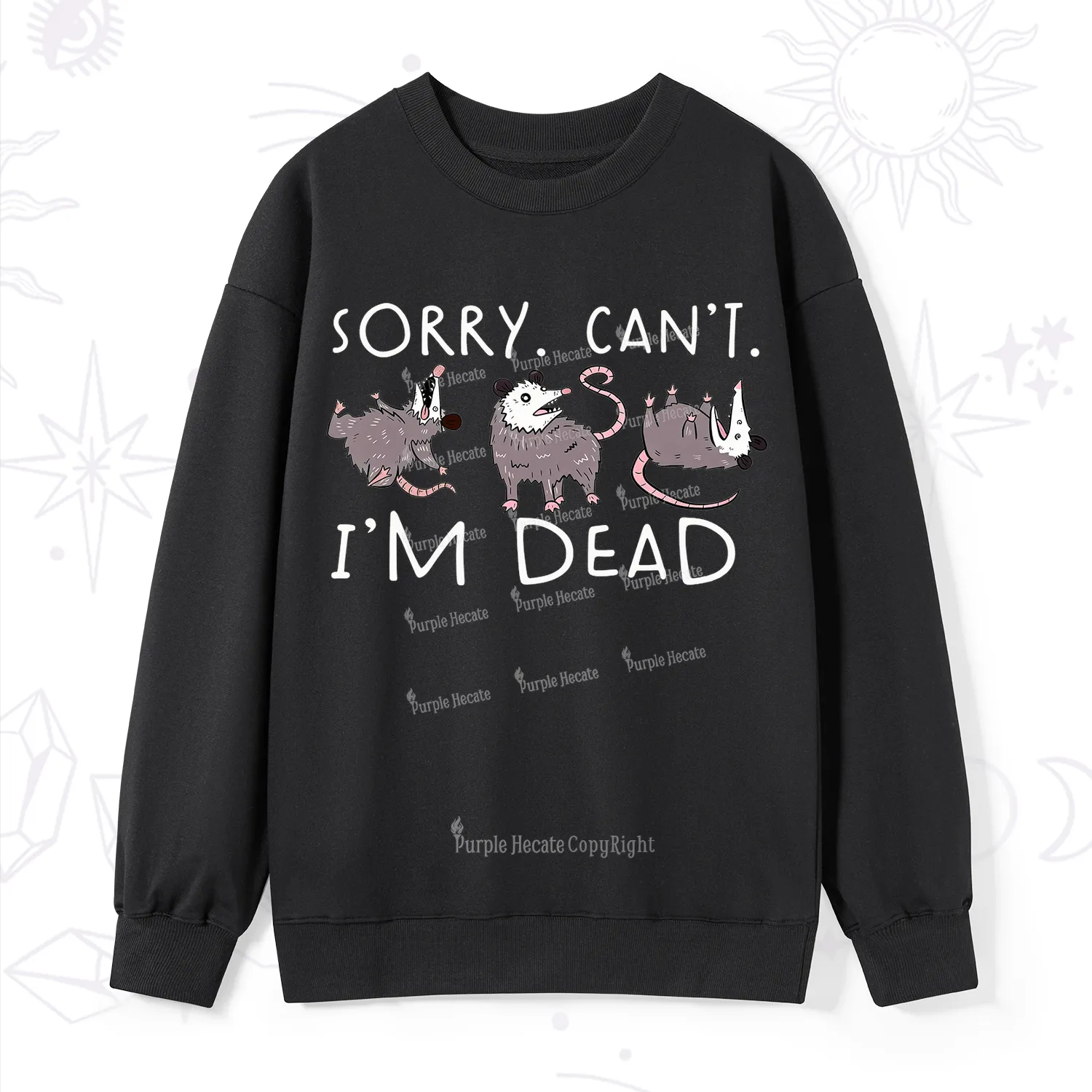 Purplehecate Funny Possum Sorry I Can't I'm Dead Sweatshirt
