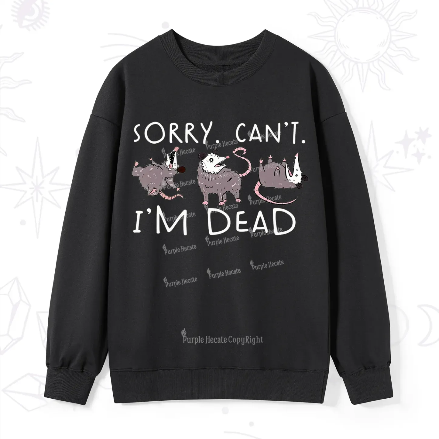 Purplehecate Funny Possum Sorry I Can't I'm Dead Sweatshirt