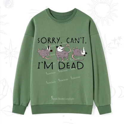Purplehecate Funny Possum Sorry I Can't I'm Dead Sweatshirt
