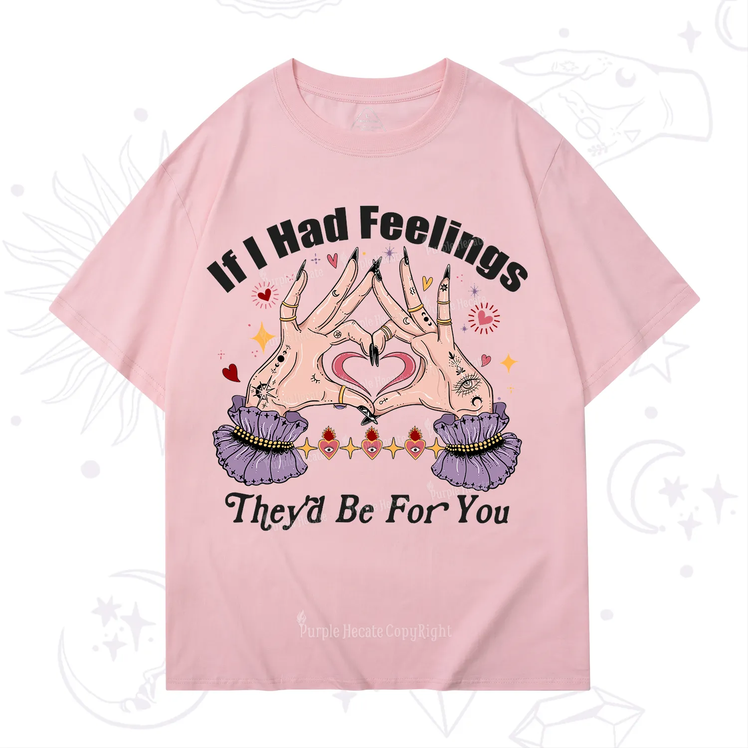 Purplehecate If I Had Feelings They'd Be For You Valentine T-Shirt