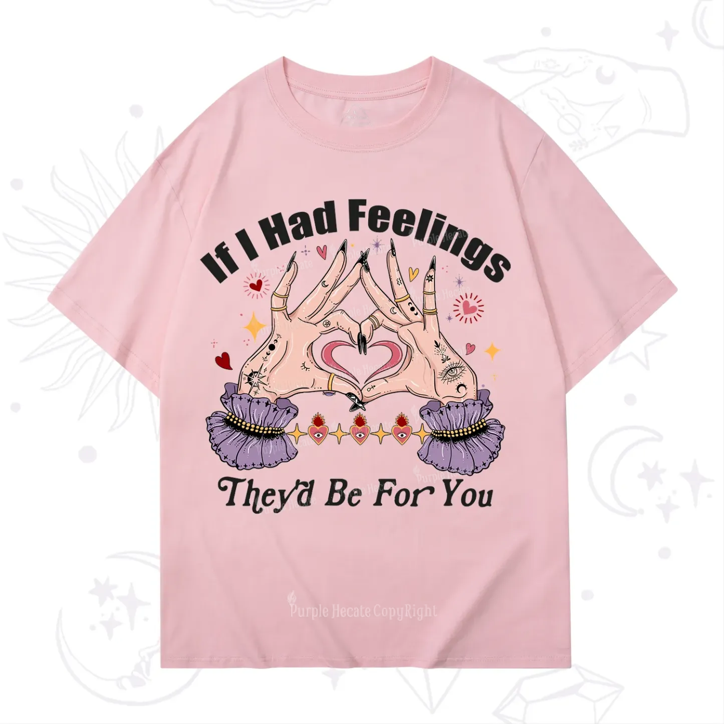 Purplehecate If I Had Feelings They'd Be For You Valentine T-Shirt