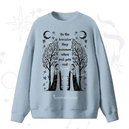 Purplehecate Be The Ancestor They Summon When Shit Gets Real Fuzzy Ugly Sweater