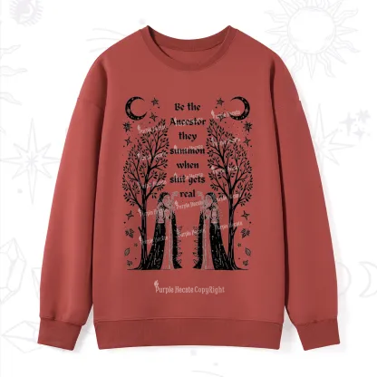 Purplehecate Be The Ancestor They Summon When Shit Gets Real Sweatshirt