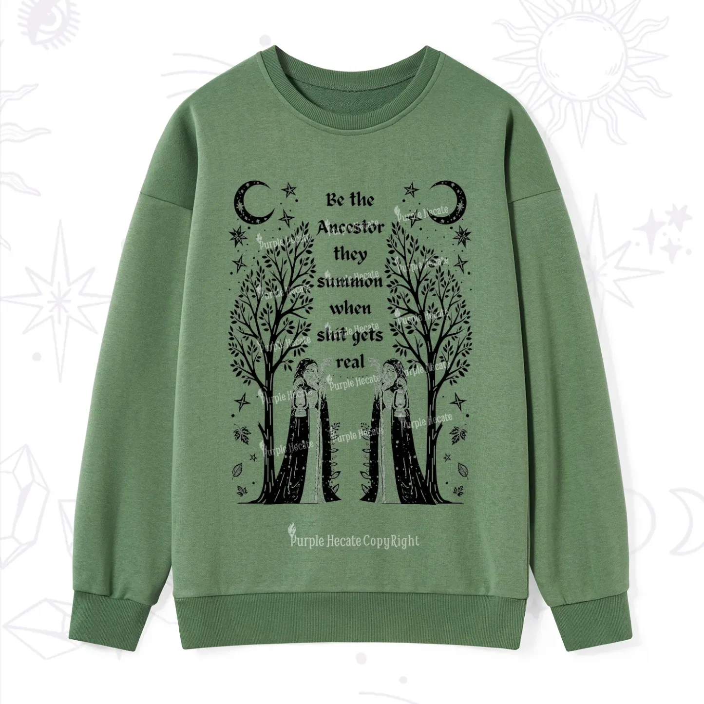 Purplehecate Be The Ancestor They Summon When Shit Gets Real Sweatshirt