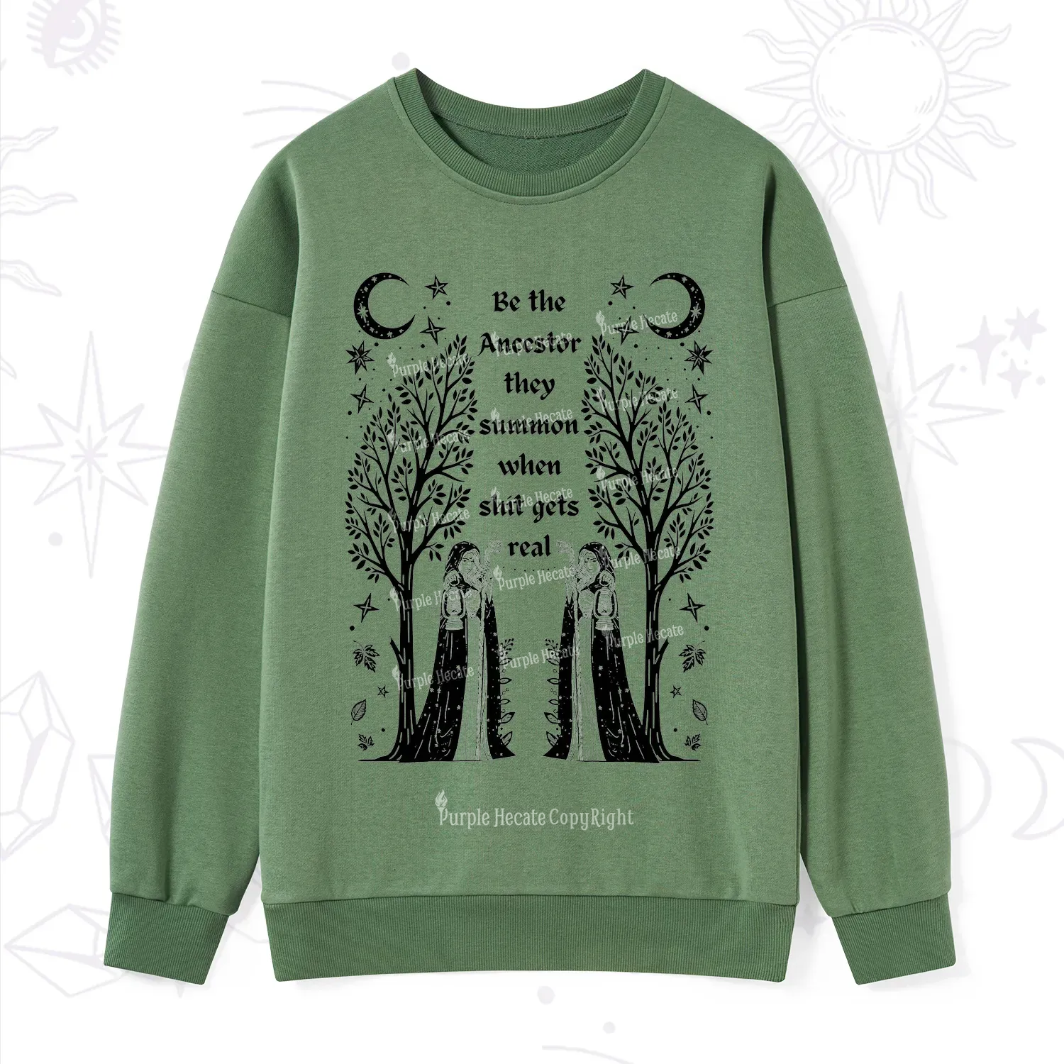 Purplehecate Be The Ancestor They Summon When Shit Gets Real Sweatshirt