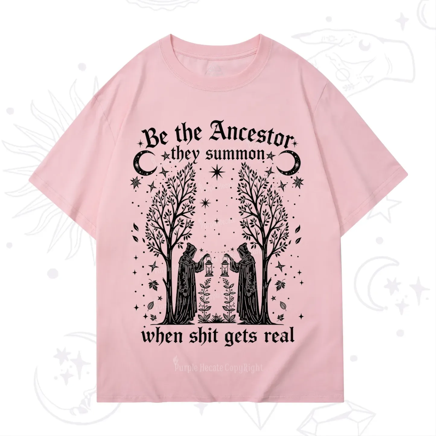 Purplehecate Be The Ancestor They Summon When Shit Gets Real T-Shirt