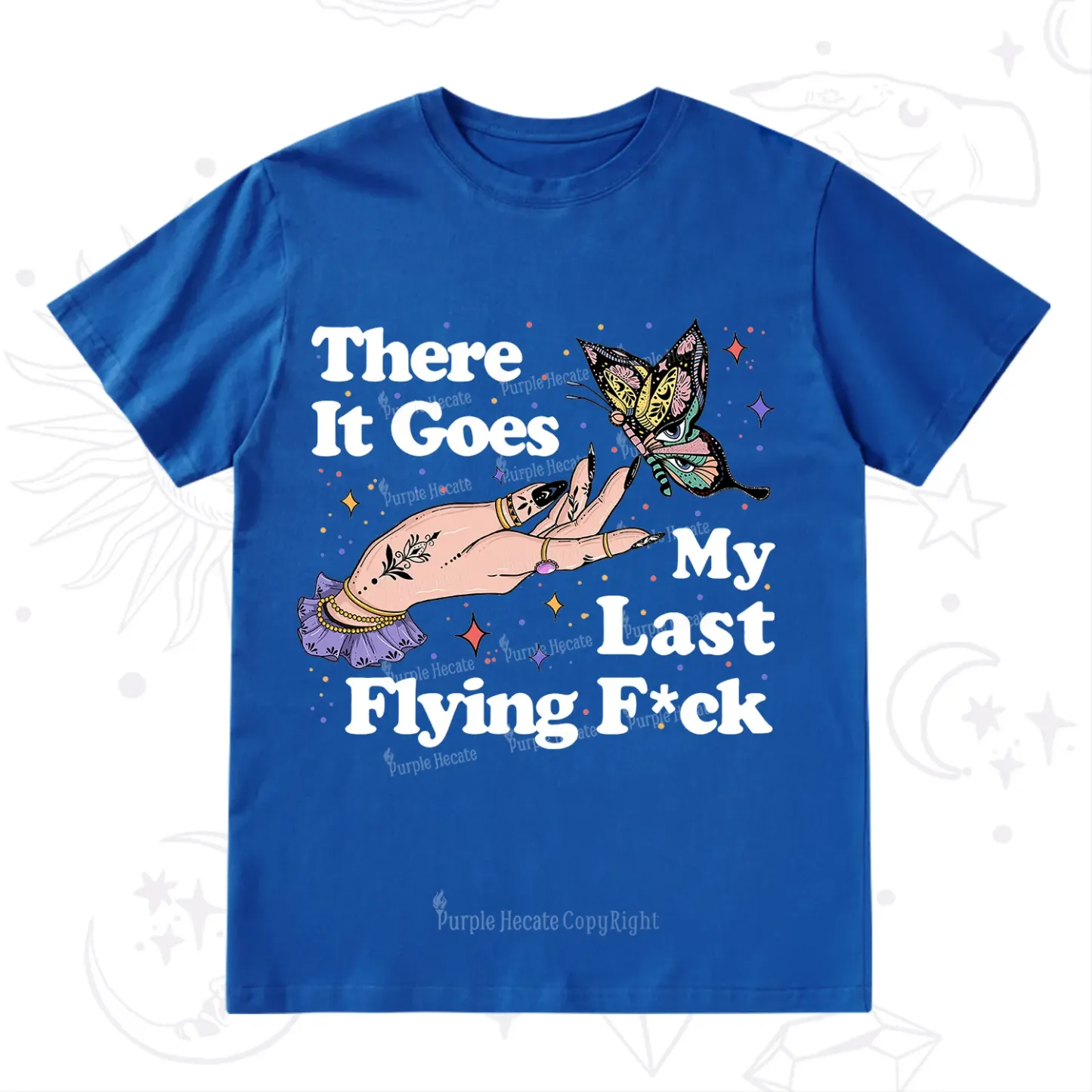Purplehecate There It Goes My Last Flying F*ck T-Shirt