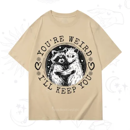 Purplehecate You're Weird I'll Keep You Opossom T-Shirt