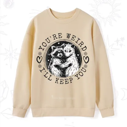 Purplehecate You're Weird I'll Keep You Opossom Sweatshirt