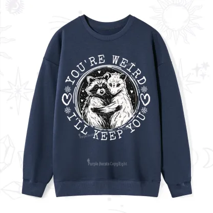 Purplehecate You're Weird I'll Keep You Opossom Sweatshirt