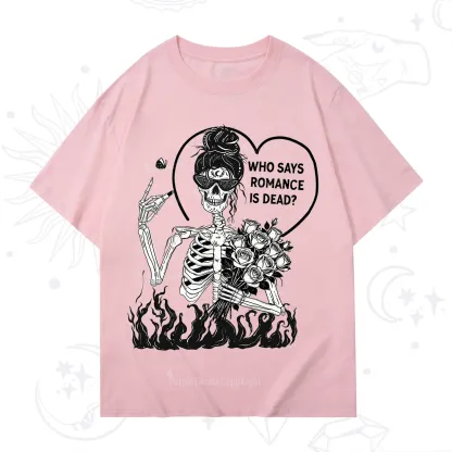 Purplehecate Who Says Romnace Is Dead T-Shirt