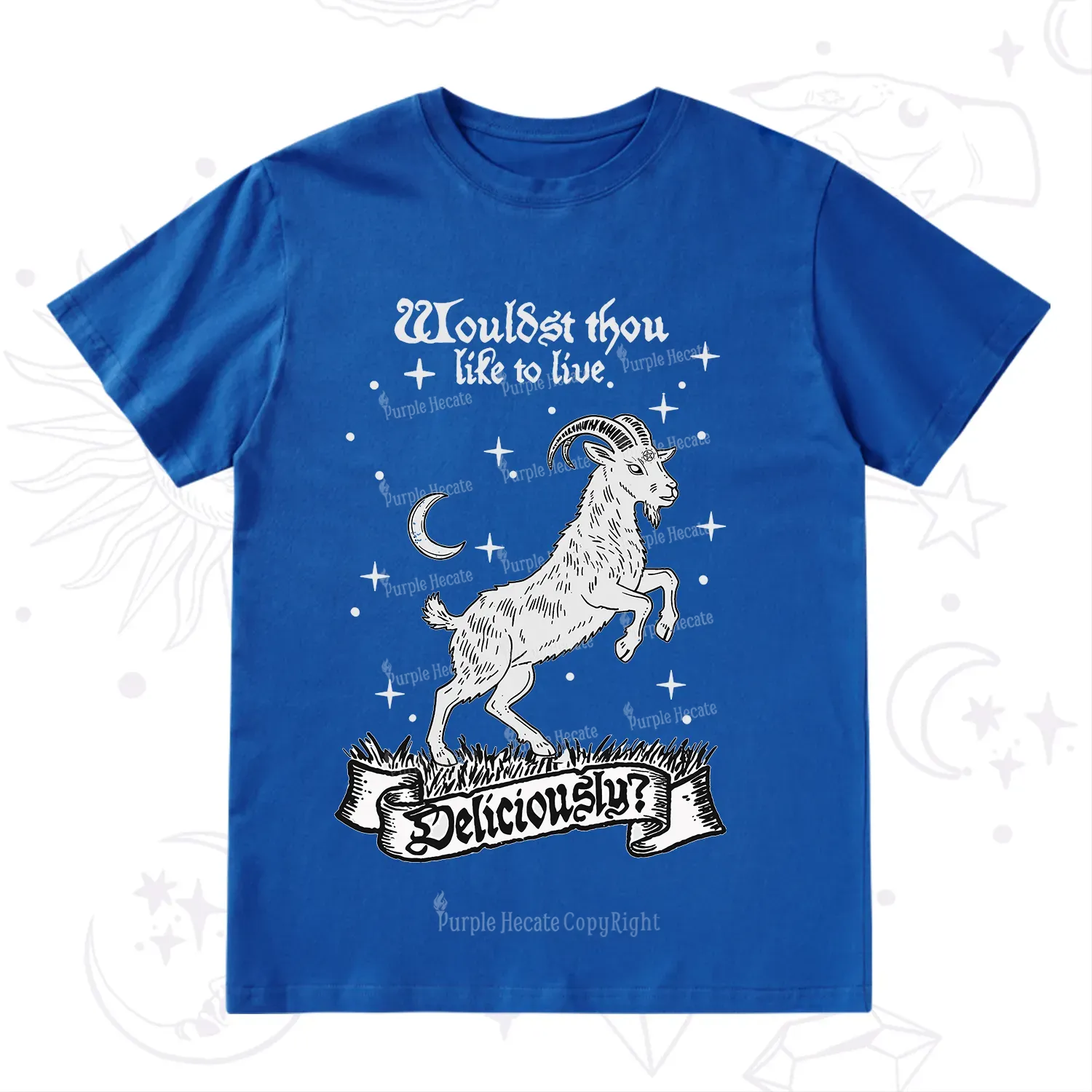 Purplehecate Wouldst Thou Like To Live Deliciously T-Shirt