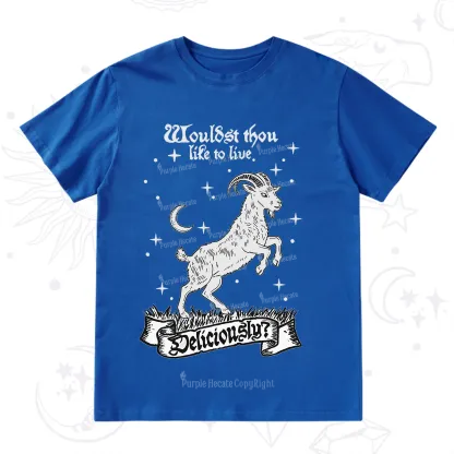 Purplehecate Wouldst Thou Like To Live Deliciously T-Shirt
