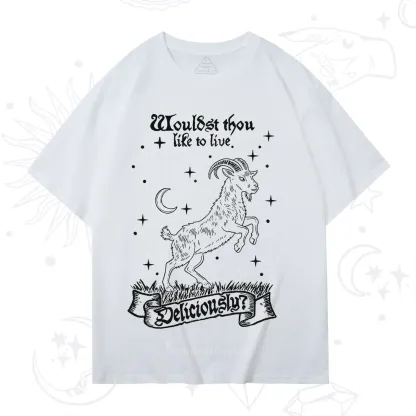 Purplehecate Wouldst Thou Like To Live Deliciously T-Shirt