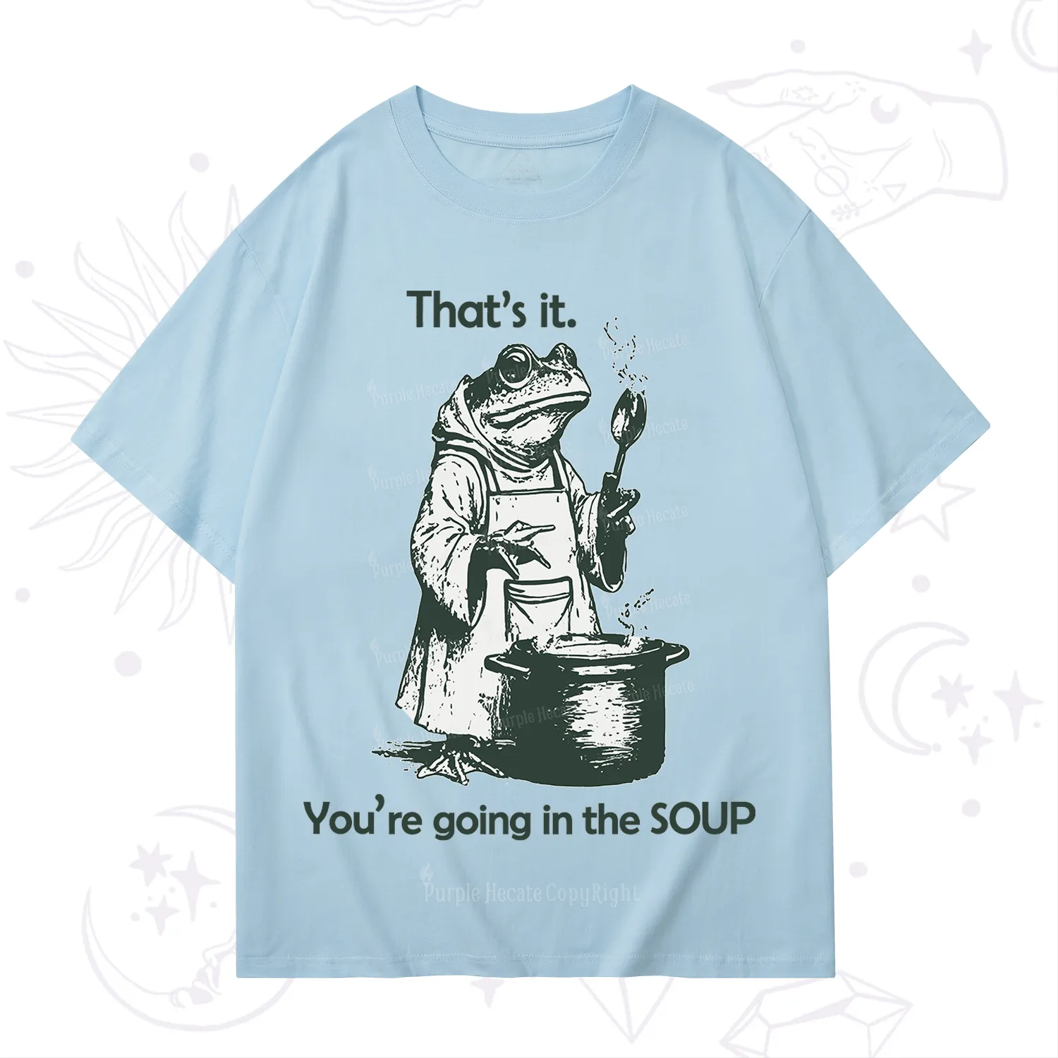 Purplehecate That's It You're Going in the Soup T-Shirt