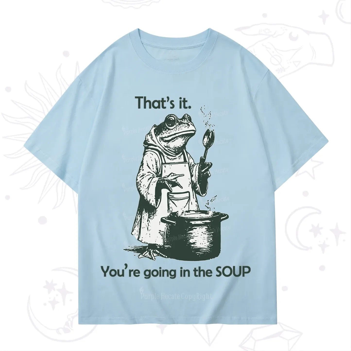 Purplehecate That's It You're Going in the Soup T-Shirt