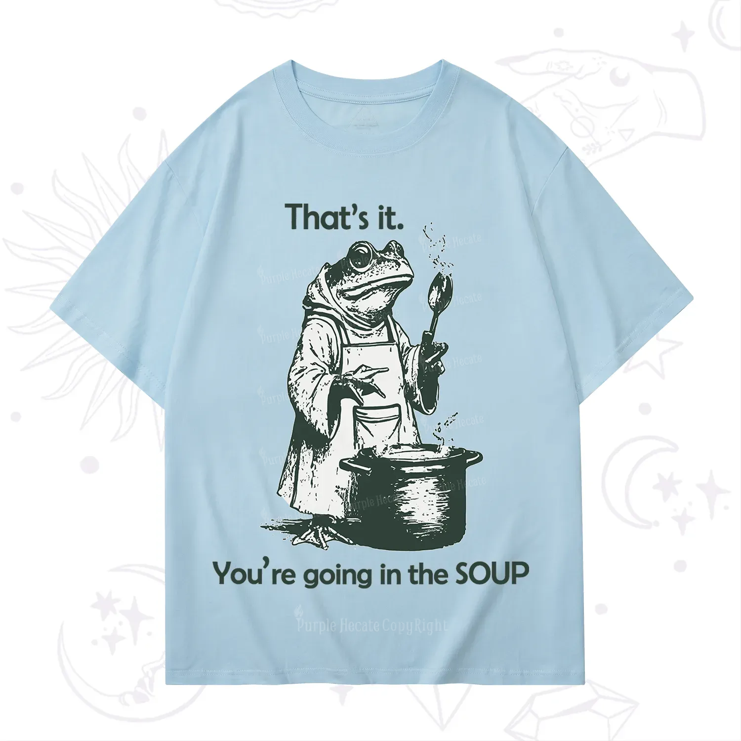 Purplehecate That's It You're Going in the Soup T-Shirt