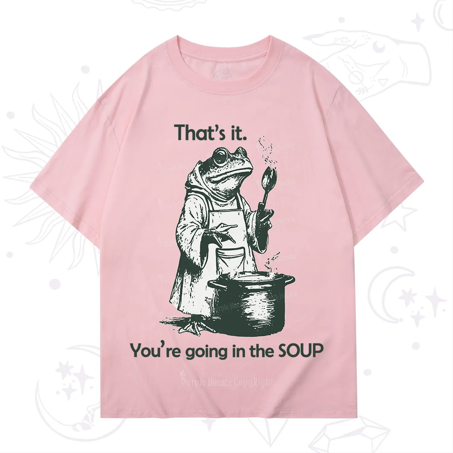 Purplehecate That's It You're Going in the Soup T-Shirt
