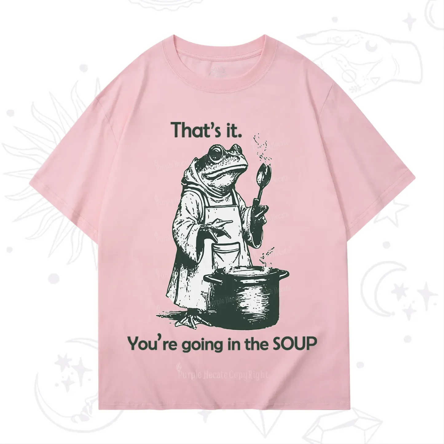 Purplehecate That's It You're Going in the Soup T-Shirt
