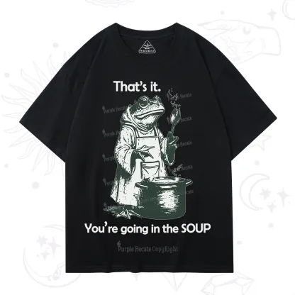 Purplehecate That's It You're Going in the Soup T-Shirt