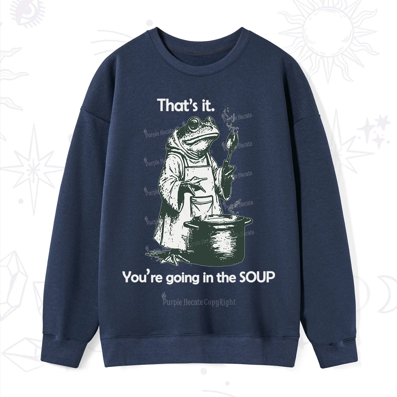 Purplehecate Funny Frog Shirt That's It You're Going in the Soup Sweatshirt