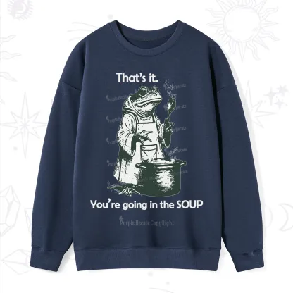 Purplehecate Funny Frog Shirt That's It You're Going in the Soup Sweatshirt