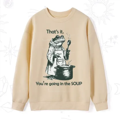 Purplehecate Funny Frog Shirt That's It You're Going in the Soup Sweatshirt
