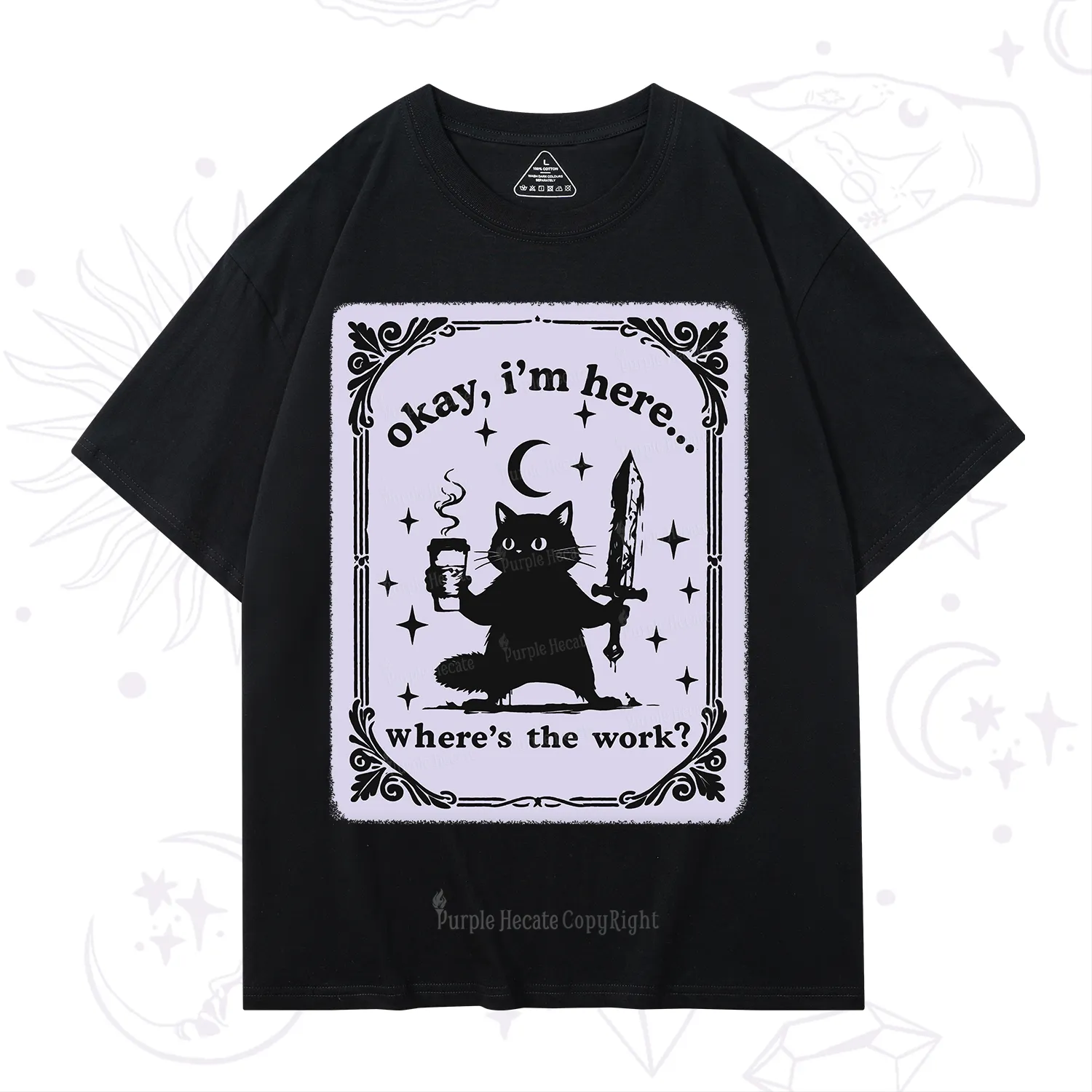 Purplehecate Okay I'm Here Where's The Work T-Shirt