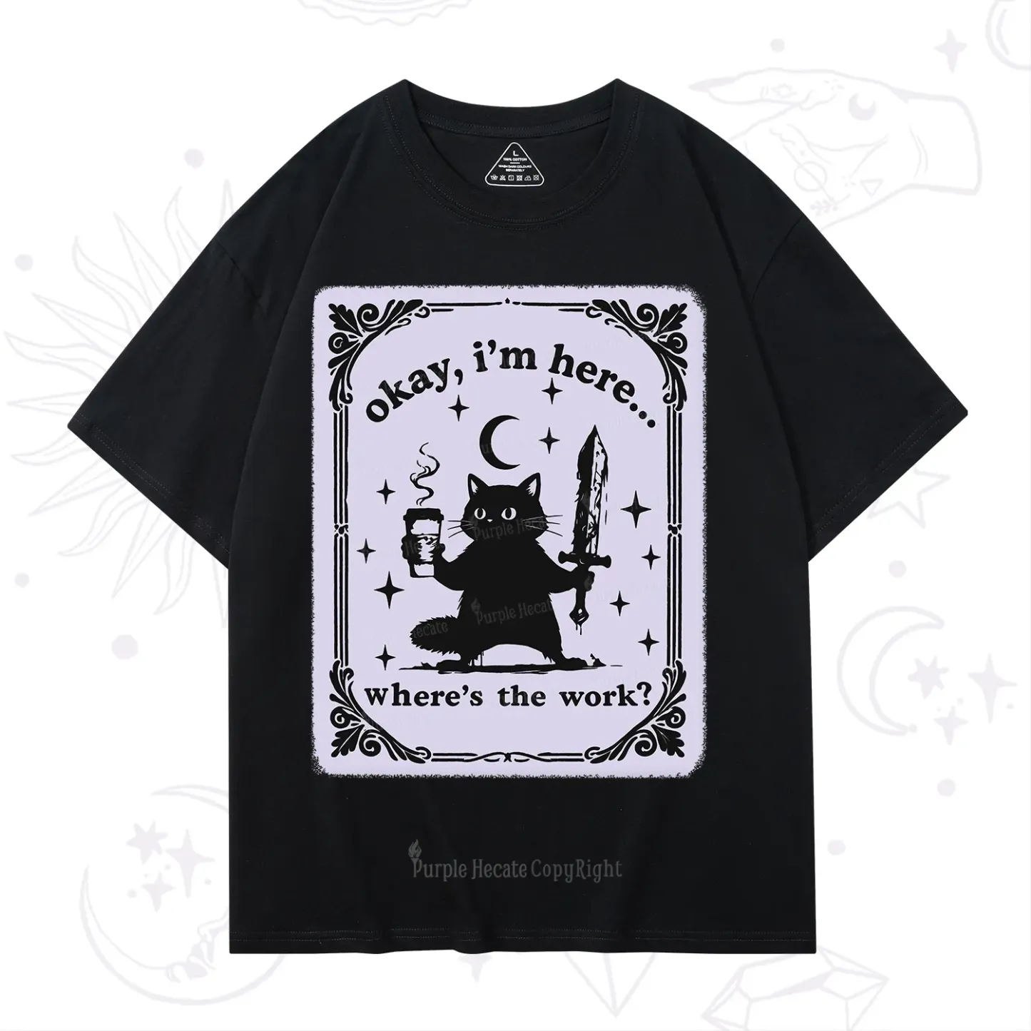 Purplehecate Okay I'm Here Where's The Work T-Shirt