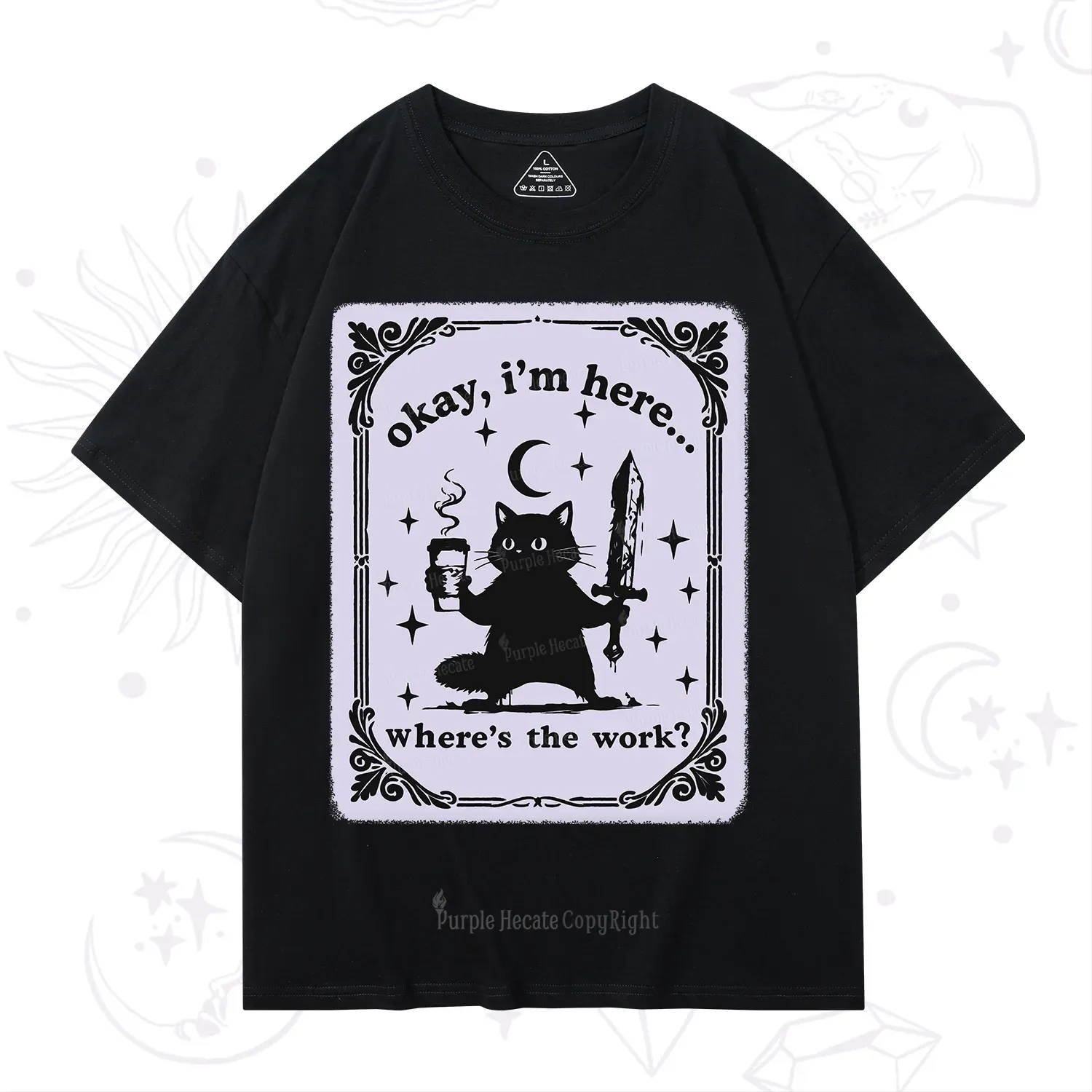Purplehecate Okay I'm Here Where's The Work T-Shirt