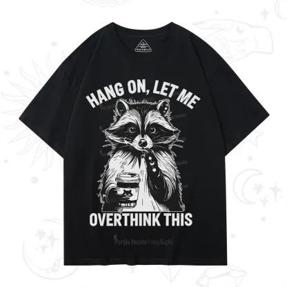 Purplehecate Hang On Let Me Overthink This Raccoon T-Shirt