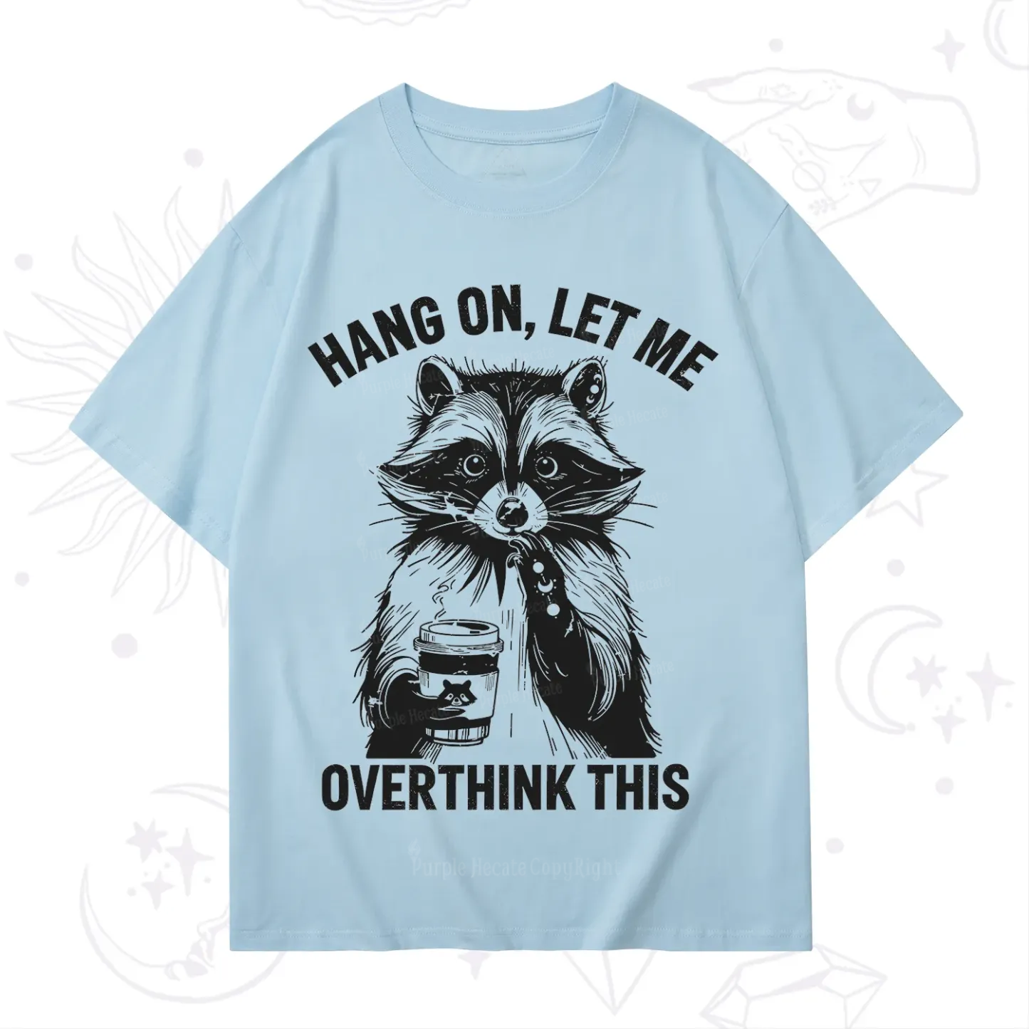 Purplehecate Hang On Let Me Overthink This Raccoon T-Shirt