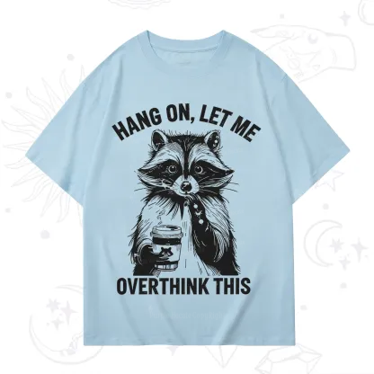 Purplehecate Hang On Let Me Overthink This Raccoon T-Shirt